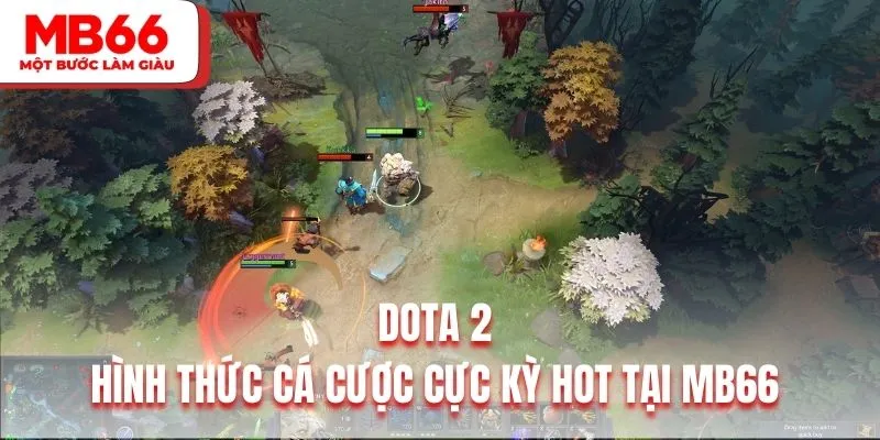 Dota 2 là hình thức cá cược cực kỳ hot tại MB66